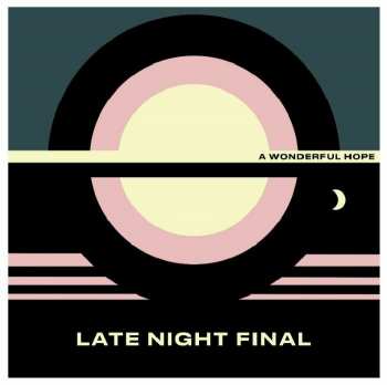 LP Late Night Final: A Wonderful Hope