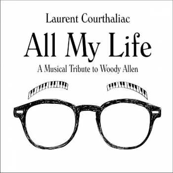CD Laurent Courthaliac: All My Life - A Musical Tribute To Woody Allen