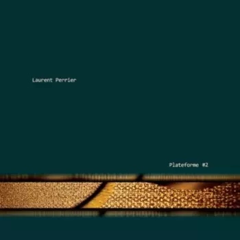 Laurent Perrier: Plateforme #2