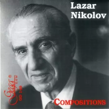 Lazar Nikolov: Lazar Nikolov: Compositions