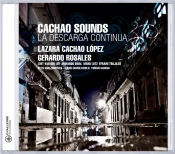 Lazara Cachao López & Gerardo Rosales: Cachao Sounds La Descarga Continúa