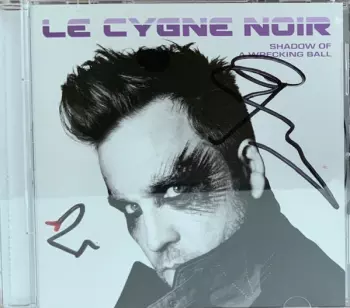 Le Cygne Noir: Shadow Of A Wrecking Ball