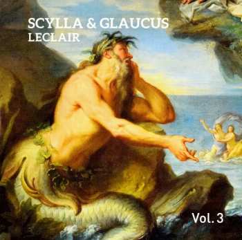 3CD/Coffret Jean Marie Leclair: Scylla & Glaucus
