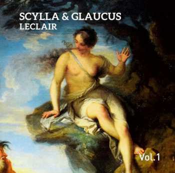 3CD/Coffret Jean Marie Leclair: Scylla & Glaucus