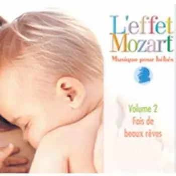 L'effet / Mozart / Campbell: Musique Pour Bebes 2: Fais De Beaux Reves
