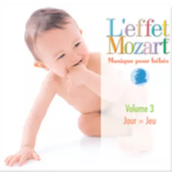 L'effet / Mozart / Campbell: Musique Pour Bebes 3: Jour=jeu