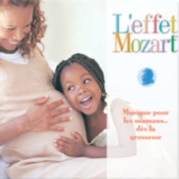 Album L'effet / Mozart / Campbell: Musique Pour Les Mamans: Des La Grossesse