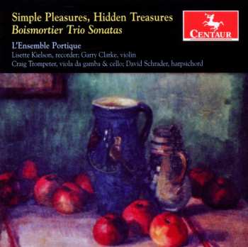 Album L'Ensemble Portique: Simple Pleasures, Hidden Treasures: Boismortier Trio Sonatas