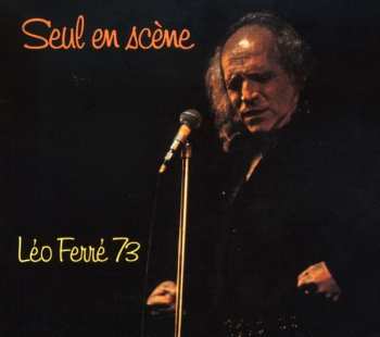 Album Léo Ferré: Seul En Scène Léo Ferré 73