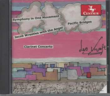 CD Leo Kraft: Clarinet Concerto • Symphony In One Movement • Jacob Wrestles With The Angel • Pacific Bridges