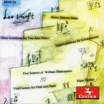 CD Leo Kraft: Seven Hebrew Songs / Three Inventions For Two Alto Flutes / Five Sonnets Of William Shakespeare / First Fantasy For Flute And Piano / Piano Fantasy