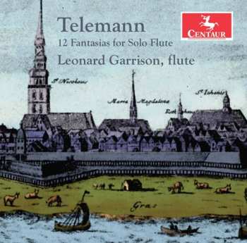 Album Leonard Garrison: Telemann: 12 Fantasias for Solo Flute