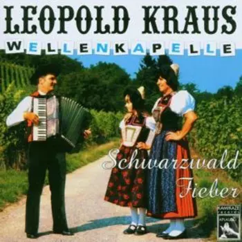 Leopold Kraus Wellenkapelle: Schwarzwald Fieber