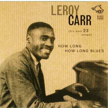 Album Leroy Carr: How Long How Long Blues [His Best 23 Songs]