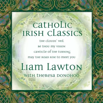 Liam Lawton: Catholic Irish Classics Volume XIV