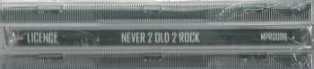 CD Licence: Never 2 Old 2 Rock