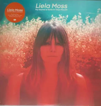 Liela Moss: My Name Is Safe In Your Mouth