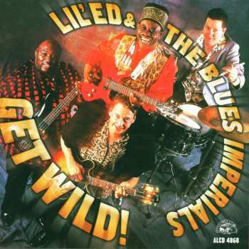 CD Lil' Ed And The Blues Imperials: Get Wild!