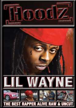 Album Lil Wayne: Best Rapper Alive Raw & Uncut
