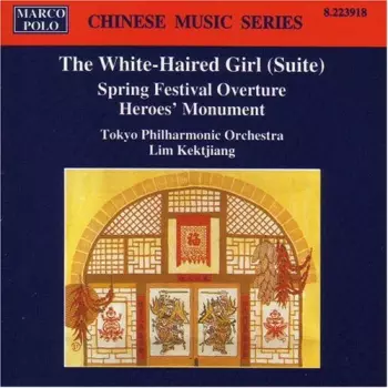Spring Festival Overture / Heroes' Monument (Symphonic Poem) / The White-Haired Girl (Suite)