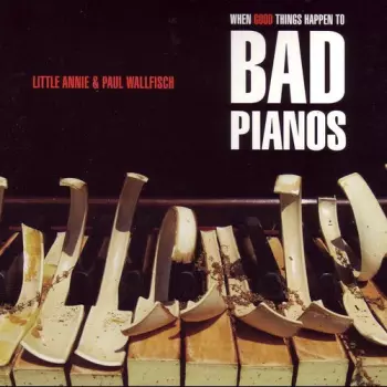 Little Annie: When Good Things Happen To Bad Pianos
