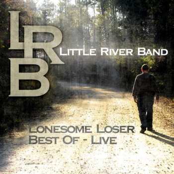 CD Little River Band: Lonesome Loser - Best Of Live