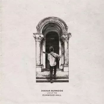 Joshua Burnside: Live at the Elmwood Hall