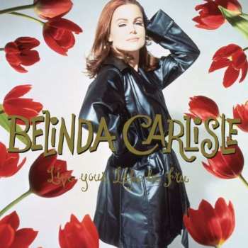 3LP/Coffret Belinda Carlisle: Live Your Life Be Free DLX | LTD
