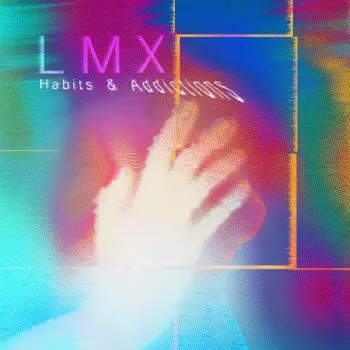 LMX: Habits & Addictions