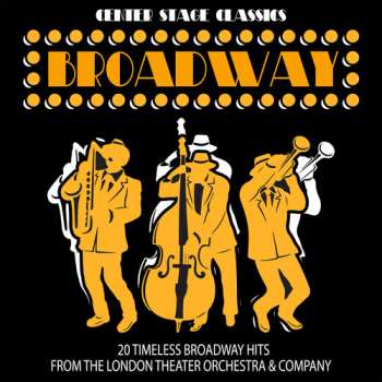 CD London Theater Orchestra & Company: Center Stage Classics: 20 Timeless Broadway Hits