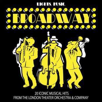 Album London Theater Orchestra & Company: Lights Music Broadway: 20 Iconic Musical Hits