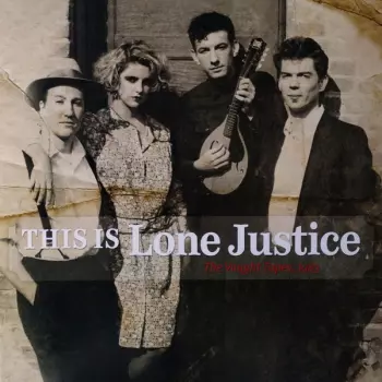 This Is Lone Justice: The Vaught Tapes, 1983