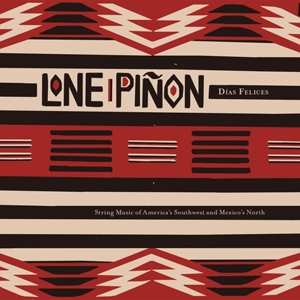 LP Lone Pinon: Días Felices (String Music Of America's Southwest And Mexico's North)