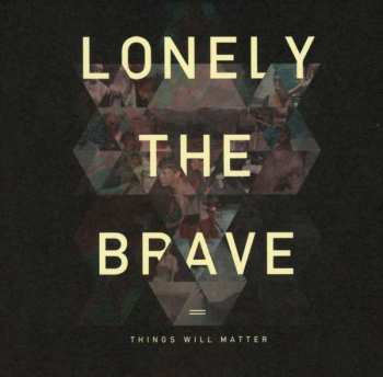 CD Lonely The Brave: Things Will Matter LTD