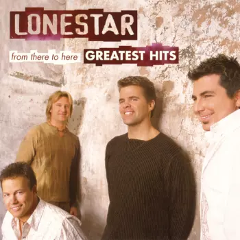 Lonestar: From There To Here: Greatest Hits