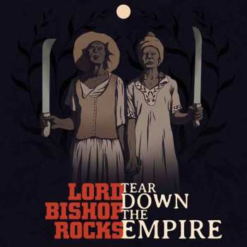 CD Lord Bishop Rocks: Tear Down The Empire