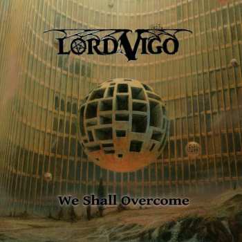LP Lord Vigo: We Shall Overcome DLX | LTD