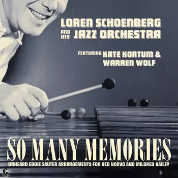 Loren Schoenberg And His Jazz Orchestra: So Many Memories
