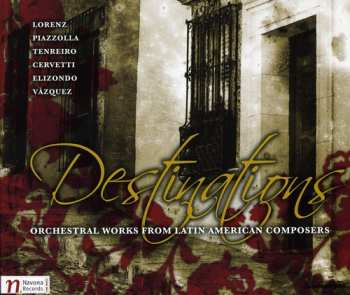 Album Astor Piazzolla: Destinations: Orchestral Works from Latin American Composers