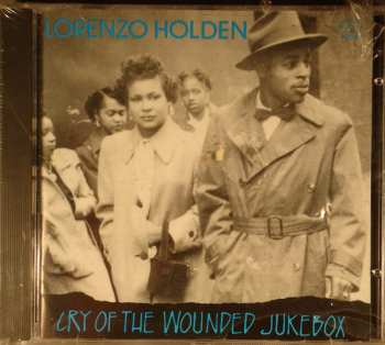 CD Lorenzo Holden: Cry Of The Wounded Jukebox