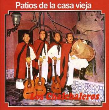 CD Los Chalchaleros: Patios De La Casa Vieja