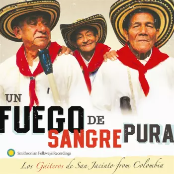 Los Gaiteros De San Jacinto: Un Fuego De Sangre Pura
