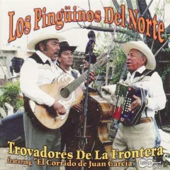 Album Los Pingüinos Del Norte: Trovadores De La Frontera