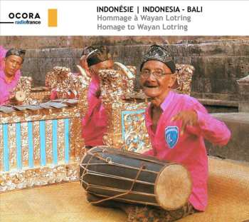 2CD Wayan Lotring: Indonésie - Bali: Hommage À Wayan Lotring = Indonesia - Bali: Homage To Wayan Lotring