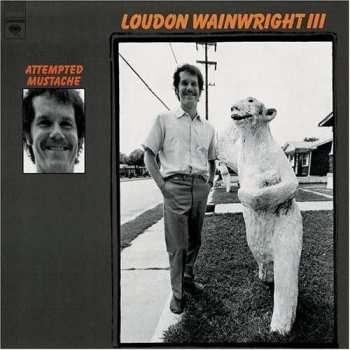 LP Loudon Wainwright III: Attempted Mustache