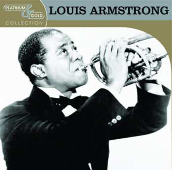CD Louis Armstrong: The Best Of Louis Armstrong Platinum & Gold Collection