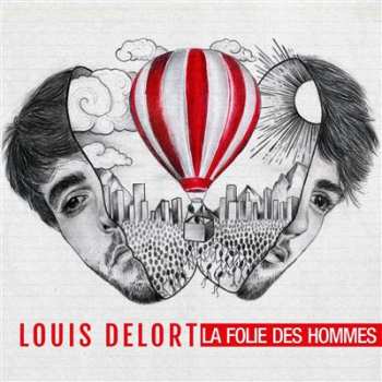 CD Louis Delort: La Folie Des Hommes