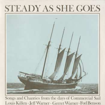 Album Louis Killen: Steady As She Goes : Songs And Chanties From The Days Of Commercial Sail