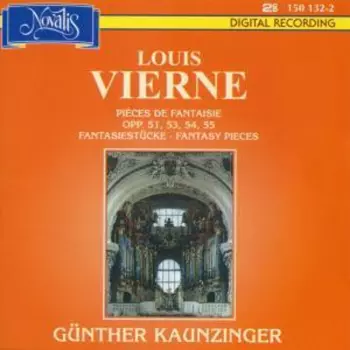 Louis Vierne: Pièces De Fantaisie Opp. 51, 53, 54, 55 (Fantasiestücke • Fantasy Pieces)
