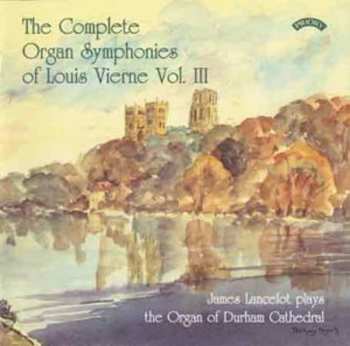 Album Louis Vierne: The Complete Organ Symphonies Of Louis Vierne - Vol III
